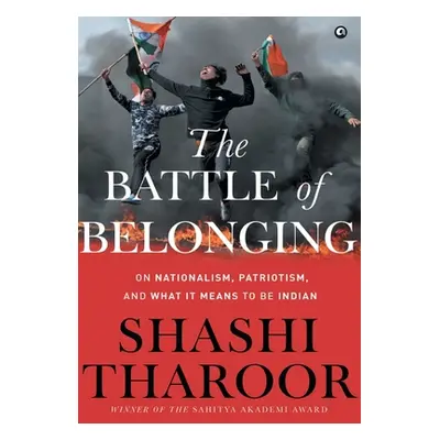 "The Battle of Belonging: On Nationalism, Patriotism, and What It Means to Be Indian" - "" ("Tha