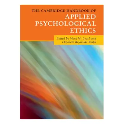 "The Cambridge Handbook of Applied Psychological Ethics" - "" ("Leach Mark M.")