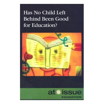 "Has No Child Left Behind Been Good for Education?" - "" ("Fisanick Christina")