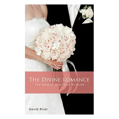 "The Divine Romance - The Song of Jesus and His Bride" - "" ("River David")