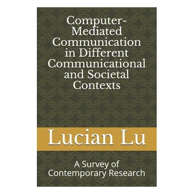 "Computer-Mediated Communication in Different Communicational and Societal Contexts: A Survey of