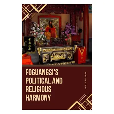 "Foguangsi's Political and Religious Harmony" - "" ("Stevens Earl J.")