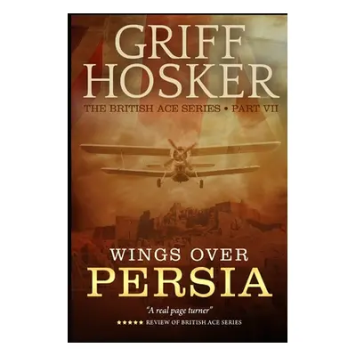 "Wings Over Persia" - "" ("Hosker Griff")