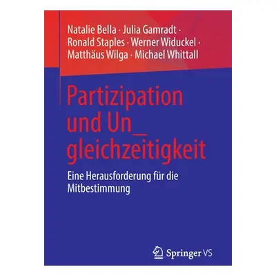 "Partizipation Und Un_gleichzeitigkeit: Eine Herausforderung Fr Die Mitbestimmung" - "" ("Bella 