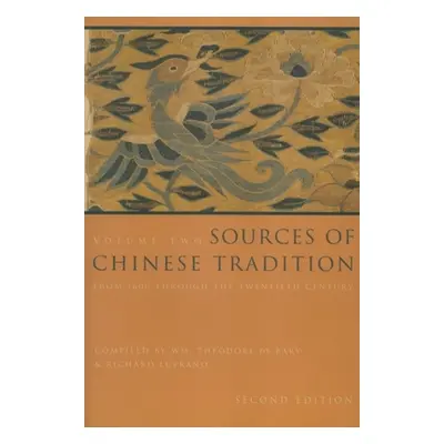 "Sources of Chinese Tradition: From 1600 Through the Twentieth Century" - "" ("Bary Wm Theodore 