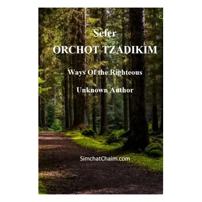 "Sefer ORCHOT TZADIKIM - Ways of the Righteous" - "" ("Author Unknown")