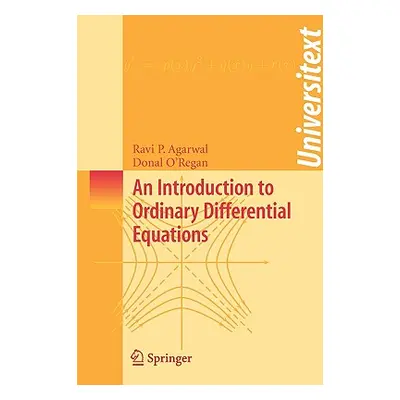 "An Introduction to Ordinary Differential Equations" - "" ("Agarwal Ravi P.")