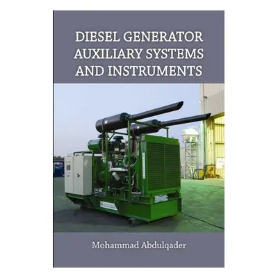 "Diesel Generator Auxiliary Systems and Instruments" - "" ("Abdulqader Mohammad")