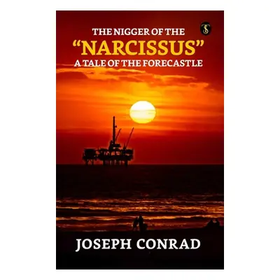 "The Nigger Of The Narcissus: A Tale Of The Forecastle" - "" ("Conrad Joseph")