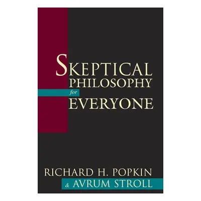 "Skeptical Philosophy for Everyone" - "" ("Popkin Richard H.")