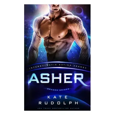 "Asher: Intergalactic Dating Agency: Dragon Brides" - "" ("Rudolph Kate")