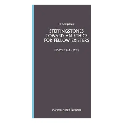 "Steppingstones Toward an Ethics for Fellow Existers: Essays 1944-1983" - "" ("Spiegelberg E.")