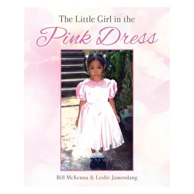 "The Little Girl in the Pink Dress" - "" ("McKenna Bill")