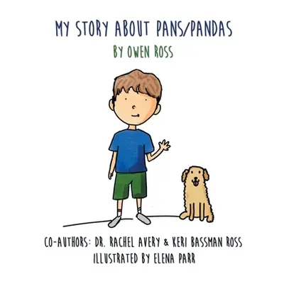 "My Story About PANS/PANDAS by Owen Ross" - "" ("Ross Keri Bassman")