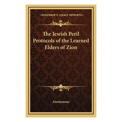 "The Jewish Peril Protocols of the Learned Elders of Zion" - "" ("Anonymous")