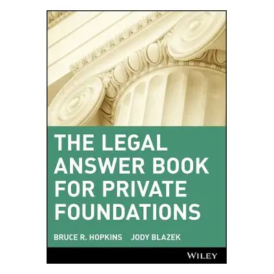 "The Legal Answer Book for Private Foundations" - "" ("Hopkins Bruce R.")