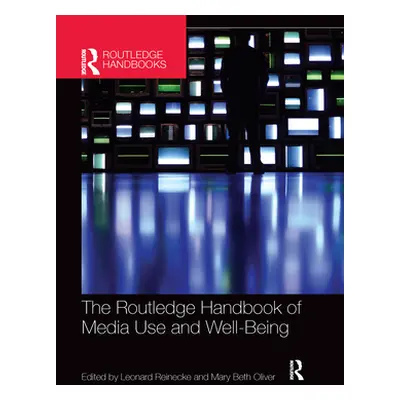 "The Routledge Handbook of Media Use and Well-Being: International Perspectives on Theory and Re