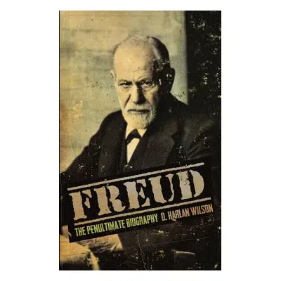 "Freud: The Penultimate Biography" - "" ("Wilson D. Harlan")