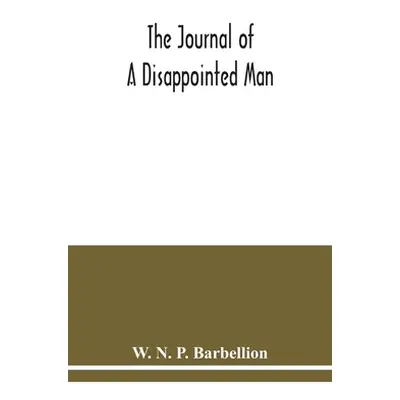 "The journal of a disappointed man" - "" ("N. P. Barbellion W.")