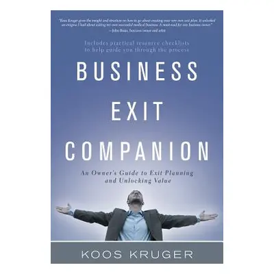 "Business Exit Companion: An Owner's Guide to Exit Planning and Unlocking Value" - "" ("Kruger K