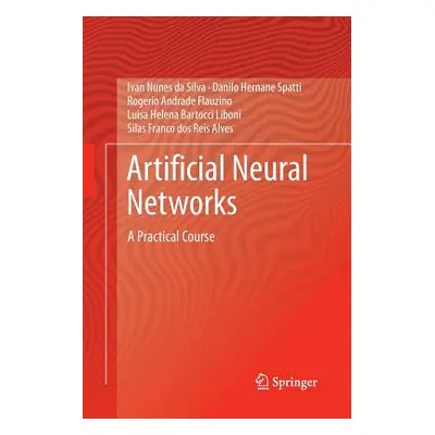 "Artificial Neural Networks: A Practical Course" - "" ("Da Silva Ivan Nunes")