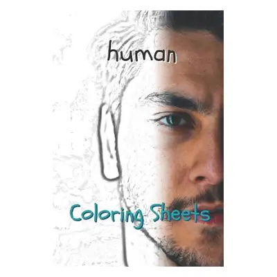 "Human Coloring Sheets: 30 Human Drawings, Coloring Sheets Adults Relaxation, Coloring Book for 