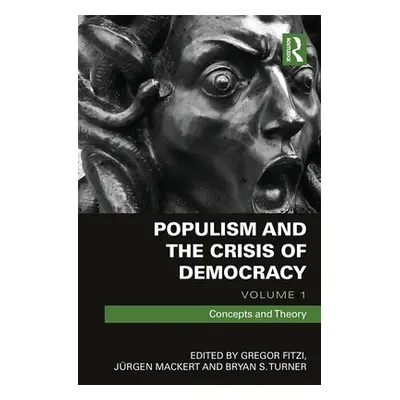 "Populism and the Crisis of Democracy: Volume 1: Concepts and Theory" - "" ("Fitzi Gregor")