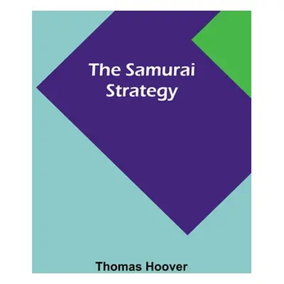 "The Samurai Strategy" - "" ("Hoover Thomas")