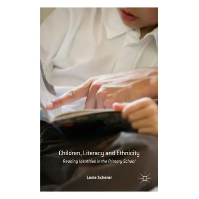 "Children, Literacy and Ethnicity: Reading Identities in the Primary School" - "" ("Scherer Lexi