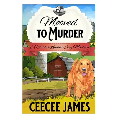 "Mooved to Murder: A Milk It For All It's Worth Mystery" - "" ("James Ceecee")