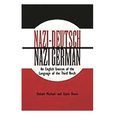 "Nazi-Deutsch/Nazi German: An English Lexicon of the Language of the Third Reich" - "" ("Michael