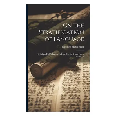 "On the Stratification of Language: Sir Robert Rede's Lecture Delivered in the Senate House Befo