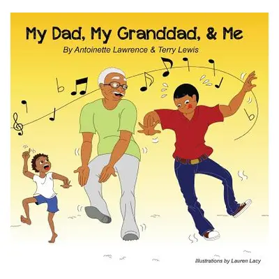 "My Dad, My Granddad, & Me" - "" ("Lawrence Antoinette")