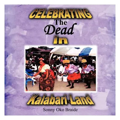 "Celebrating the Dead in Kalabari Land" - "" ("Braide Sonny Oko")