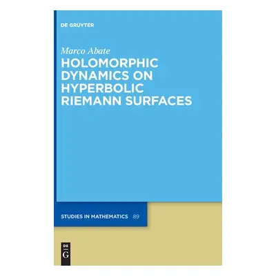 "Holomorphic Dynamics on Hyperbolic Riemann Surfaces" - "" ("Abate Marco")