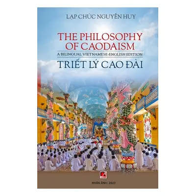 "Triết L Cao Đi / The Phisolophy Of Caodaism (Vietnamese - English)" - "" ("Nguyen Huy Lap Chuc"