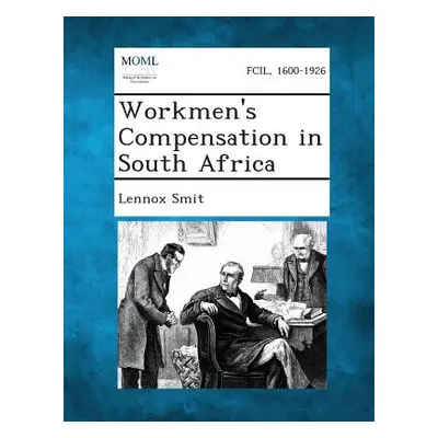 "Workmen's Compensation in South Africa" - "" ("Smit Lennox")