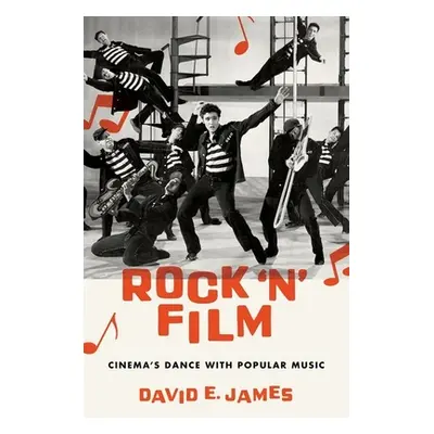 "Rock 'n' Film: Cinema's Dance with Popular Music" - "" ("James David E.")