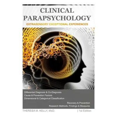 "Clinical Parapsychology: Extrasensory Exceptional Experiences" - "" ("Kelly Theresa M.")