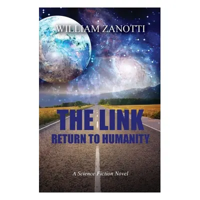 "The Link, Return to Humanity: A Sci Fi Adventure" - "" ("Zanotti William")