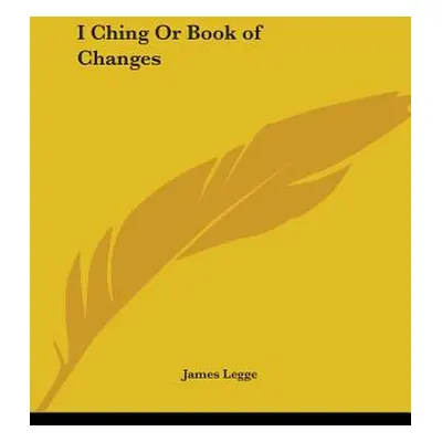 "I Ching Or Book of Changes" - "" ("Legge James")