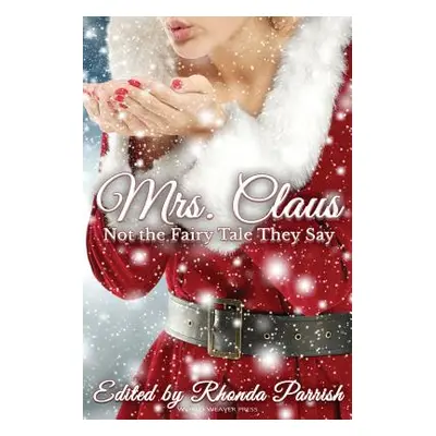 "Mrs. Claus: Not the Fairy Tale They Say" - "" ("Vanarendonk Baugh Laura")