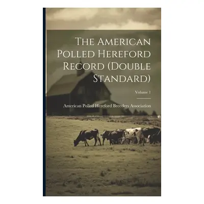 "The American Polled Hereford Record (double Standard); Volume 1" - "" ("American Polled Herefor