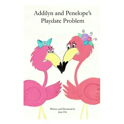 "Addilyn and Penelope's Playdate Problem" - "" ("Orr Jane")