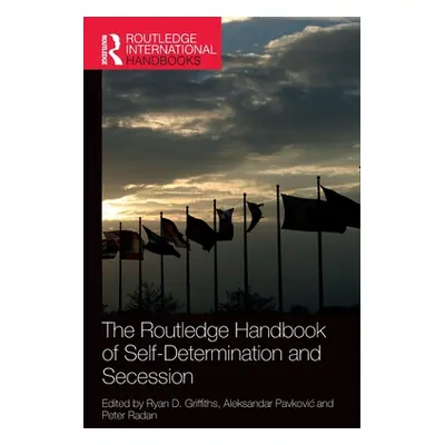 "The Routledge Handbook of Self-Determination and Secession" - "" ("Griffiths Ryan D.")