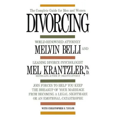 "Divorcing: The Complete Guide for Men and Women" - "" ("Belli Melvin M.")