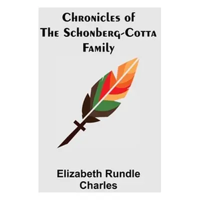 "Chronicles of the Schonberg-Cotta Family" - "" ("Rundle Charles Elizabeth")