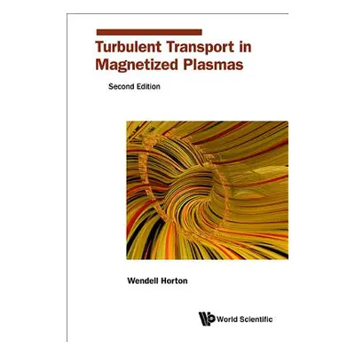 "Turbulent Transport in Magnetized Plasmas (Second Edition)" - "" ("Horton Jr C. Wendell")