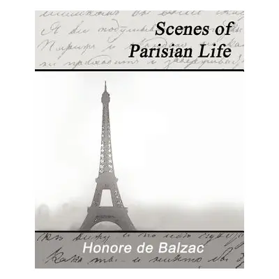 "Scenes of Parisian Life" - "" ("De Balzac Honore")