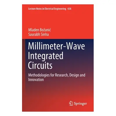 "Millimeter-Wave Integrated Circuits: Methodologies for Research, Design and Innovation" - "" ("